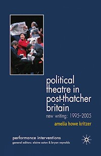 Political Theatre in Post-Thatcher Britain - A. Kritzer - E-Book