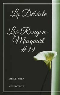 La Débâcle Les Rougon-Macquart #19  - Emile Zola - E-Book