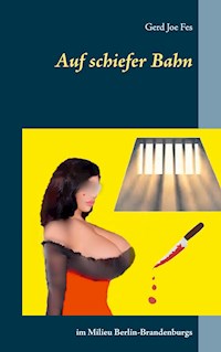 Auf schiefer Bahn - Gerd Joe Fes - E-Book