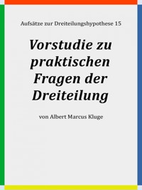 Vorstudie zu praktischen Fragen der Dreiteilung - Albert Marcus Kluge - E-Book