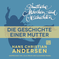 H. C. Andersen: Sämtliche Märchen und Geschichten, Die Geschichte einer Mutter - Hans Christian Andersen - Hörbuch