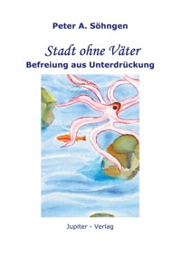 Stadt ohne Väter - Peter A. Söhngen - E-Book