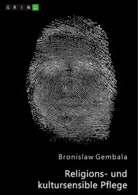 Religions- und kultursensible Pflege - Bronislaw Gembala - E-Book