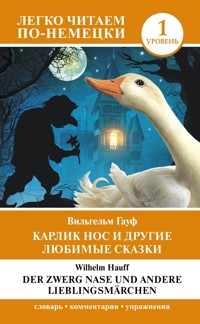 Карлик Нос и другие любимые сказки. Уровень 1 = Der Zwerg Nase und andere Lieblingsmärchen - Вильгельм Гауф - E-Book