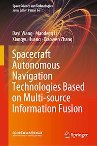Spacecraft Autonomous Navigation Technologies Based on Multi-source Information Fusion - Dayi Wang - E-Book