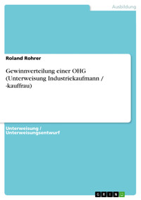 Gewinnverteilung einer OHG (Unterweisung Industriekaufmann / -kauffrau) - Roland Rohrer - E-Book