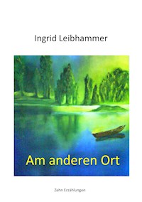 Am anderen Ort - Ingrid Leibhammer - E-Book