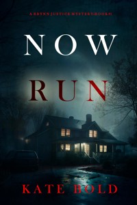 Now Run (A Brynn Justice FBI Suspense Thriller—Book One) - Kate Bold - E-Book