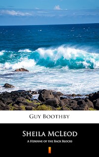 Sheila McLeod - Guy Boothby - E-Book