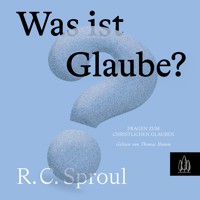 Was ist Glaube? - R. C. Sproul - Hörbuch