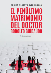 El penúltimo matrimonio del doctor Rodolfo Guibaudo - Adrián Clerc - E-Book