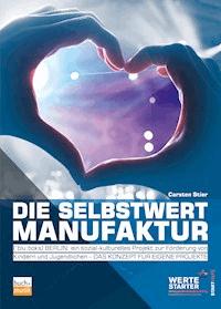Die Selbstwertmanufaktur - Carsten Stier - E-Book