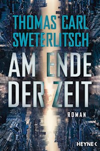 Am Ende der Zeit - Thomas Carl Sweterlitsch - E-Book