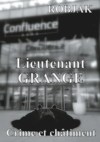 Lieutenant Grange - Crime et châtiment - Robjak JR - E-Book