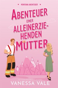 Abenteuer einer alleinerziehenden Mutter - Vanessa Vale - E-Book