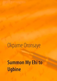 Summon My Ehi to Ugbine - Okpame Oronsaye - E-Book