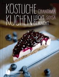 Köstliche Kuchen leicht gemacht - Chandima Soysa - E-Book