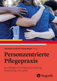Personzentrierte Pflegepraxis - - E-Book