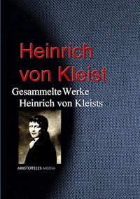 Gesammelte Werke Heinrich von Kleists - Heinrich von Kleist - E-Book