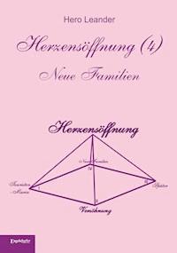 Herzensöffnung (4). Neue Familien - Hero Leander - E-Book