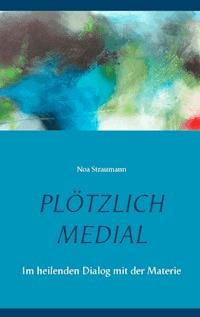 Plötzlich medial - Noa Straumann - E-Book