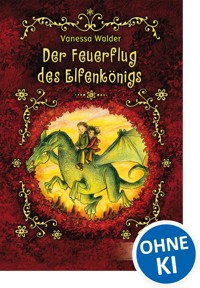 Der Feuerflug des Elfenkönigs - Vanessa Walder - E-Book