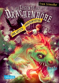 Die Legende von Drachenhöhe 3: Der letzte Drachentöter - Frank Schmeißer - E-Book