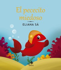 El pececito miedoso - Eliana Sá - E-Book