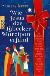 Wie Jesus das Lübecker Marzipan erfand - Lorenz Meyer - E-Book