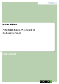 Potenzial digitaler Medien in Bildungssettings - Marius Dähne - E-Book