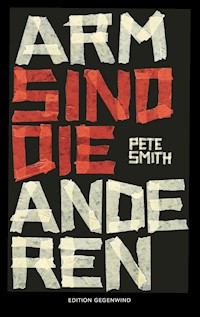 Arm sind die anderen - Pete Smith - E-Book
