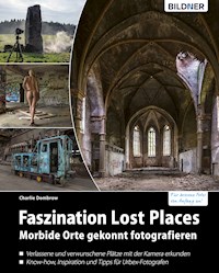 Faszination Lost Places - Charlie Dombrow - E-Book