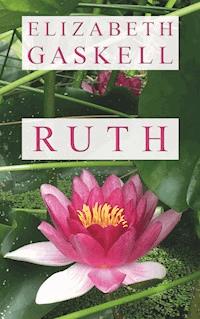 Ruth - Elizabeth Gaskell - E-Book