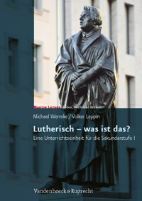 Lutherisch – was ist das? - Volker Leppin - E-Book