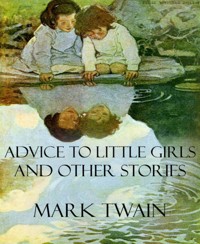Advice to Little Girls and Other Stories - Mark Twain - E-Book