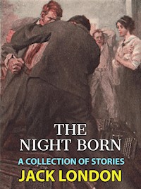 The Night Born - Jack  London - E-Book