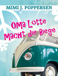 Oma Lotte macht die Biege - Mimi J. Poppersen - E-Book