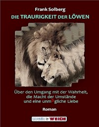 DIE TRAURIGKEIT DER LÖWEN - Frank Solberg - E-Book