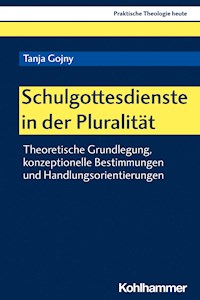 Schulgottesdienste in der Pluralität - Tanja Gojny - E-Book