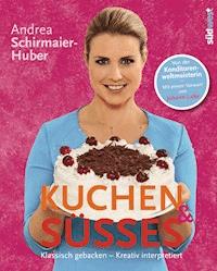 Kuchen & Süßes - Andrea Schirmaier-Huber - E-Book