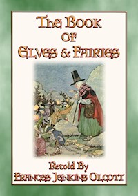 THE BOOK OF ELVES AND FAIRIES - Over 70 bedtime stories for children - Anon E. Mouse - E-Book