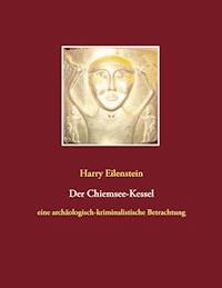 Der Chiemsee-Kessel - Harry Eilenstein - E-Book