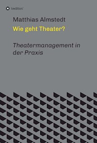 Wie geht Theater? - Matthias Almstedt - E-Book