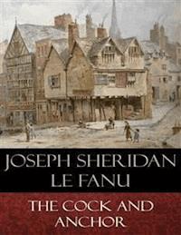 The Cock and Anchor - Joseph Sheridan Le Fanu - E-Book