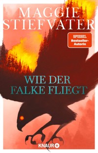 Wie der Falke fliegt - Maggie Stiefvater - E-Book