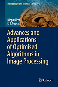 Advances and Applications of Optimised Algorithms in Image Processing - Diego Oliva - E-Book