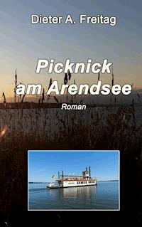 Picknick am Arendsee - Dieter A. Freitag - E-Book