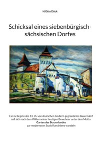 Schicksal eines siebenbürgisch-sächsischen Dorfes - H.Otto Dück - E-Book