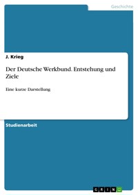 Der Deutsche Werkbund. Entstehung und Ziele - J. Krieg - E-Book