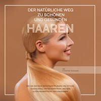 Der natürliche Weg zu schönen und gesunden Haaren: Wie Sie Ihr Haar behutsam pflegen und stylen, Haarausfall entgegenwirken und den Alterungsprozess verlangsamen - inkl. 3-Schritte-Actionplan - Lisa Gerlach - Hörbuch